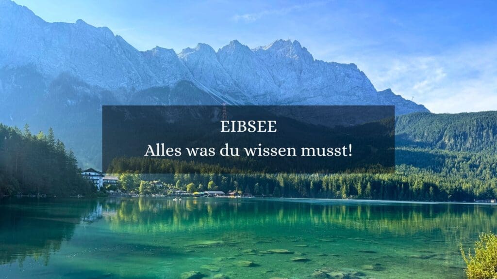 Alles was du zum Eibsee wissen musst