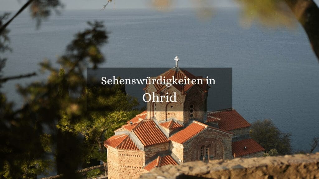 Die besten Sehenswürdigkeiten in Ohrid